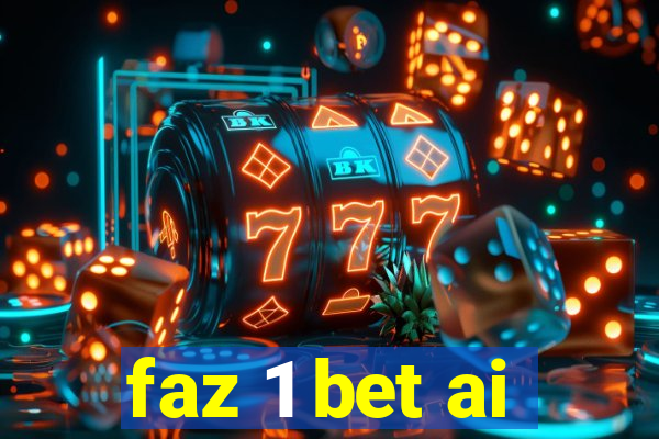 faz 1 bet ai